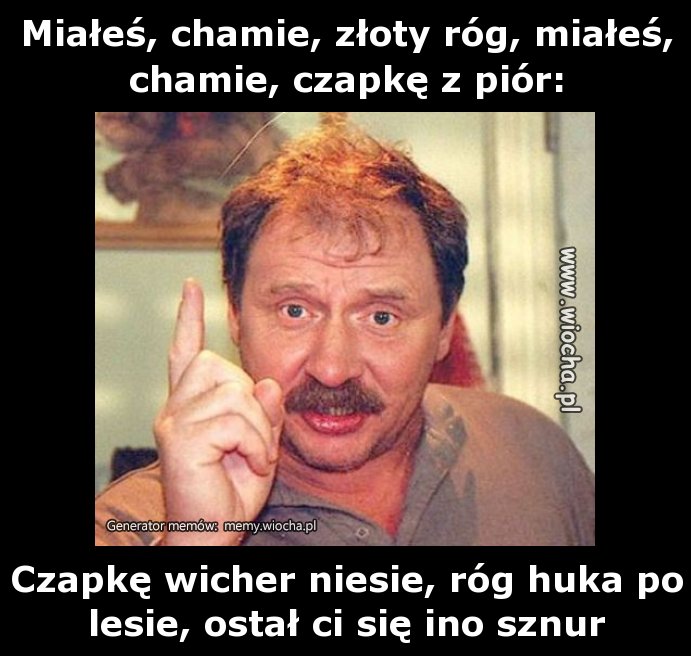 Wiersz O Putinie Miałeś Chamie Złoty Róg Miałeś, chamie, złoty róg, miałeś, chamie, czapkę - wiocha.pl absurd
